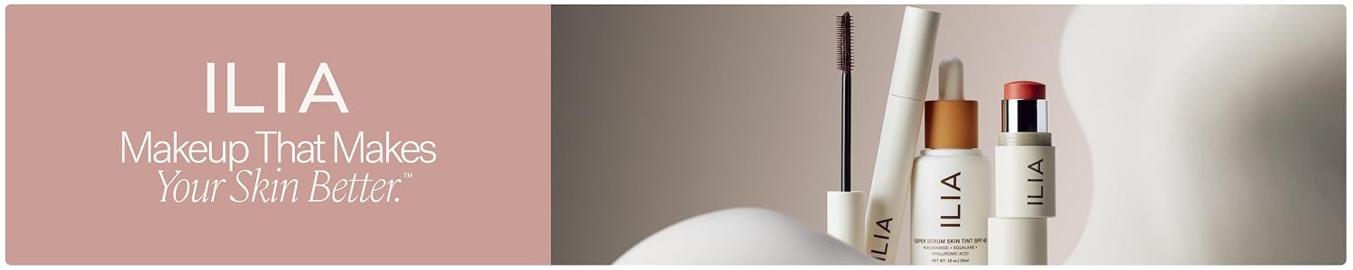 ILIA | Makeup That Makes Your Skin Better – Nourishing Clean Color Cosmetics & Lightweight Skincare,For Daily Beauty Routines - ILIA Official Brand